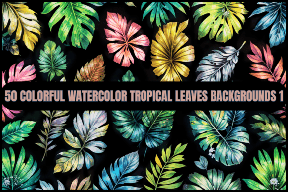 50 Colorful Tropical Leaf Backgrounds 1: A Design Deep Dive